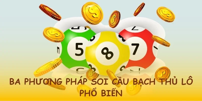 Soi Cầu Bạch Thủ Lô Chuẩn Xác Hôm Nay Cùng Chuyên Gia QQ88 3 Mách bạn phương pháp soi cầu hiệu quả chưa từng có