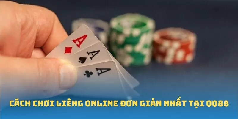 Cách Chơi Liêng Online - Hành Trang Cho Người Mới Bắt Đầu 3 Cách chơi Liêng Online đơn giản nhất tại QQ88
