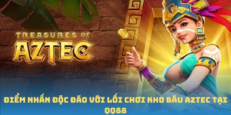 Kho Báu Aztec - Cuộc Phiêu Lưu Đầy Hấp Dẫn Trong Thế Giới QQ88 3 Điểm nhấn độc đáo với lối chơi Kho báu Aztec tại QQ88