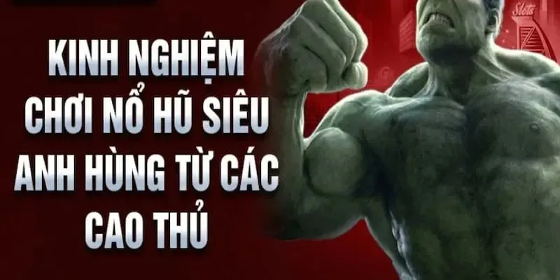 Nổ Hũ Siêu Anh Hùng QQ88 - Trải Nghiệm Độc Đáo Và Cơ Hội Thắng Lớn 4 Một số lưu ý giúp đặt cược nổ hũ siêu anh hùng hiệu quả