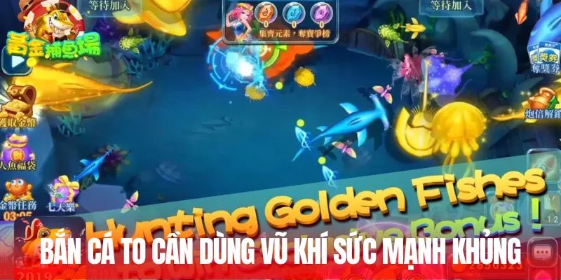 Cách Bắn Cá To Dễ Thắng - Kinh Nghiệm Xương Máu Từ Cao Thủ 4 Bắn cá to cần dùng vũ khí sức mạnh khủng