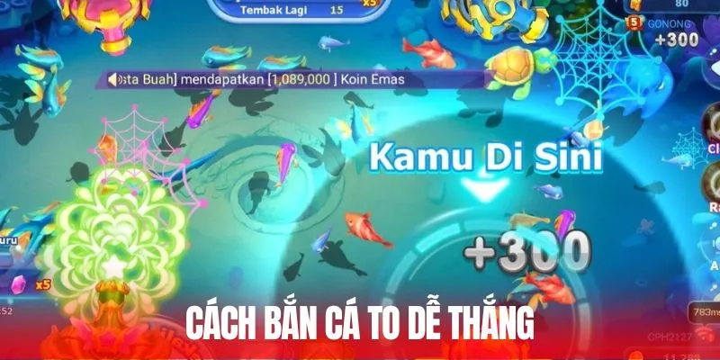 Cách Bắn Cá To Dễ Thắng - Kinh Nghiệm Xương Máu Từ Cao Thủ 4 Cách bắn cá to dễ thắng