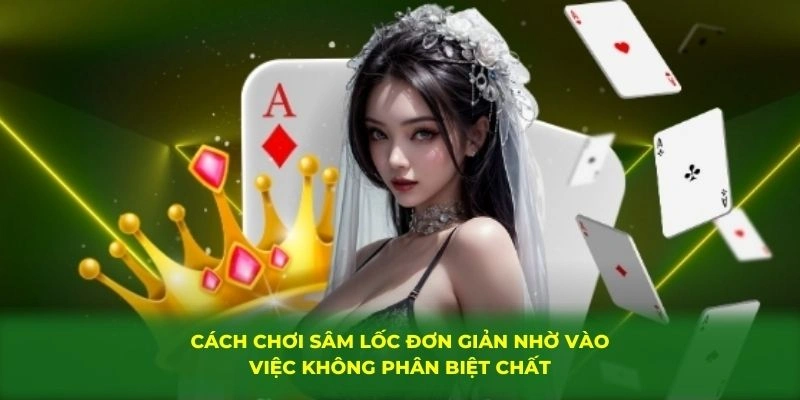Cách Chơi Sâm Lốc - Hướng Dẫn Chi Tiết Chính Xác Từ QQ88 2 Cách chơi sâm lốc đơn giản nhờ vào việc không phân biệt chất