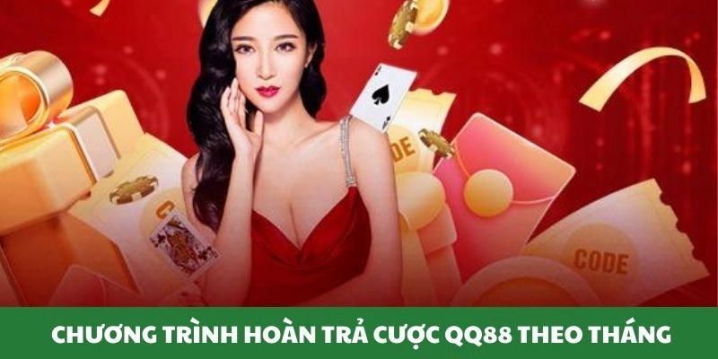 Hoàn Trả Cược Qq88 Phao Cứu Hộ Cho Người Kém May Mắn 4 Chương trình hoàn trả cược theo tháng.